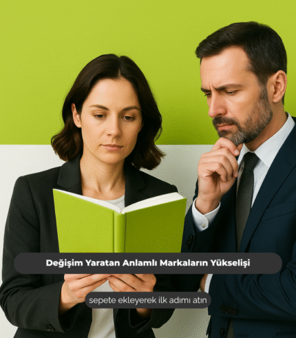Değişim Yaratan Anlamlı Markaların Yükselişi