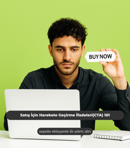 Satış İçin Harekete Geçirme İfadeleri(CTA) 101